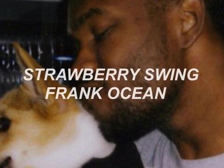 Strawberry Swing #Frankocean